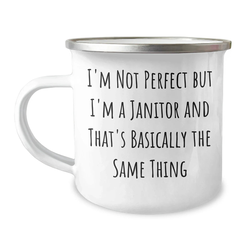 Funny Janitor Gifts for Men and Women - 'I'm Not Perfect But I'm A Janitor' Camping Mug, Perfect for Father's Day, Gifts from Friends, Coworkers, or Family