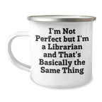 Funny Librarian Gifts from Friends Graduation Unique Librarian Mug, I'm Not Perfect But I'm A Librarian And That's Basically The Same Thing, 12 Ounce Stainless Steel with Enamel Finish