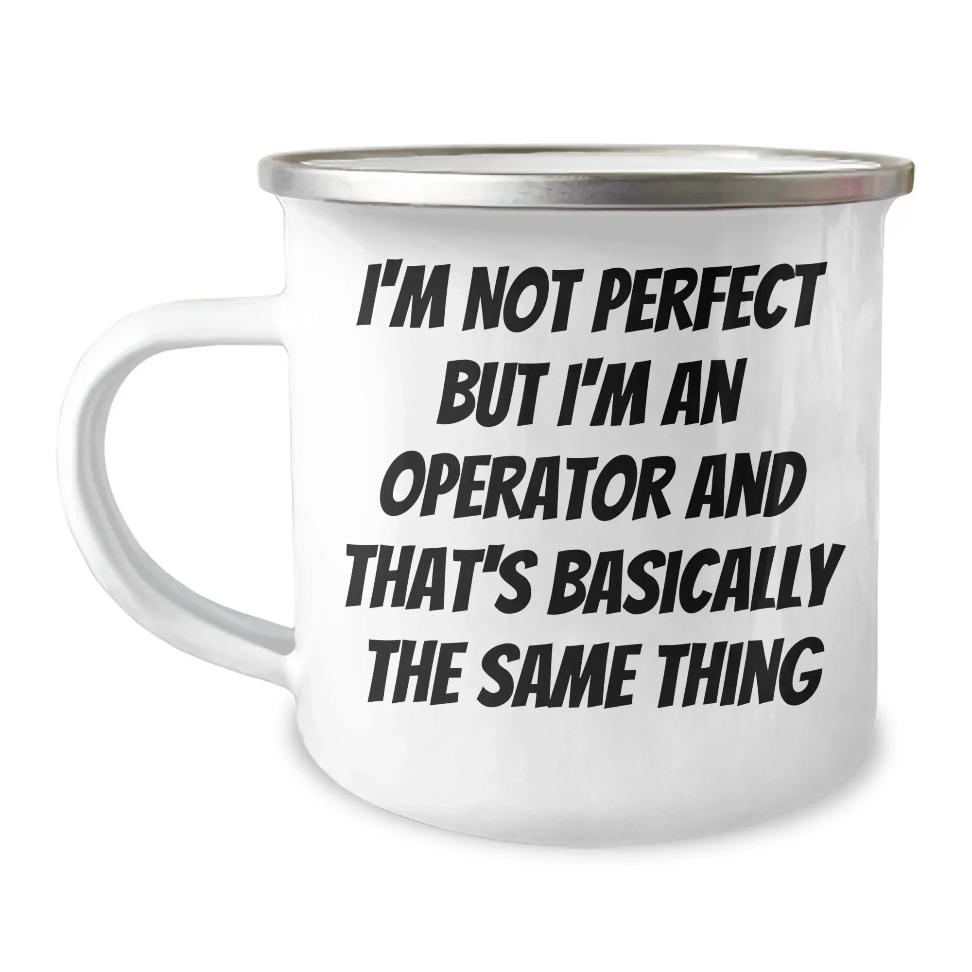 Operator Gifts from Men, Funny Camping Mug for Operator, I'm Not Perfect But I'm An Operator And That's Basically The Same Thing, Mother's Day Unique Gifts