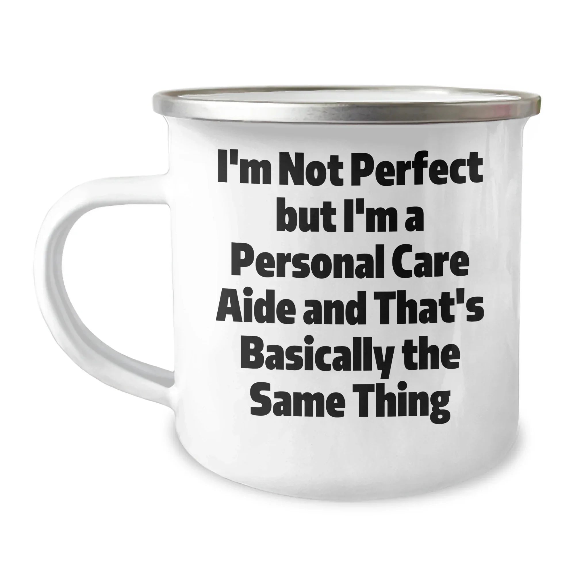 Funny Personal Care Aide Gifts from Friends for Graduation, 'I'm Not Perfect But I'm A Personal Care Aide And That's Basically The Same Thing' Camping Mug