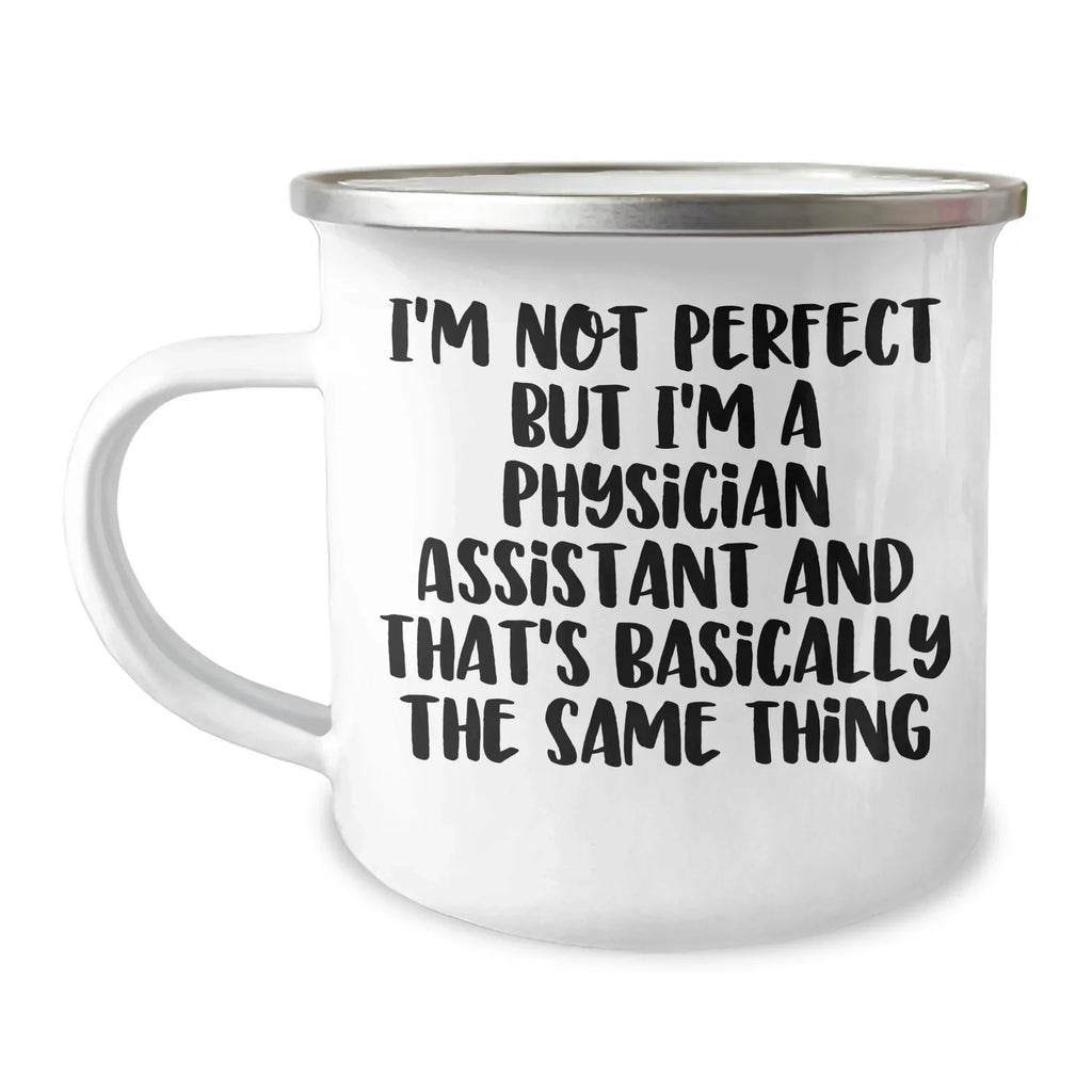 Funny Physician Assistant Gifts, 'I'm Not Perfect' Camping Mug for Father's Day, Gifts from Family, Gifts for Physician Assistant, Men, Camping Mug, Stainless Steel, 12 oz