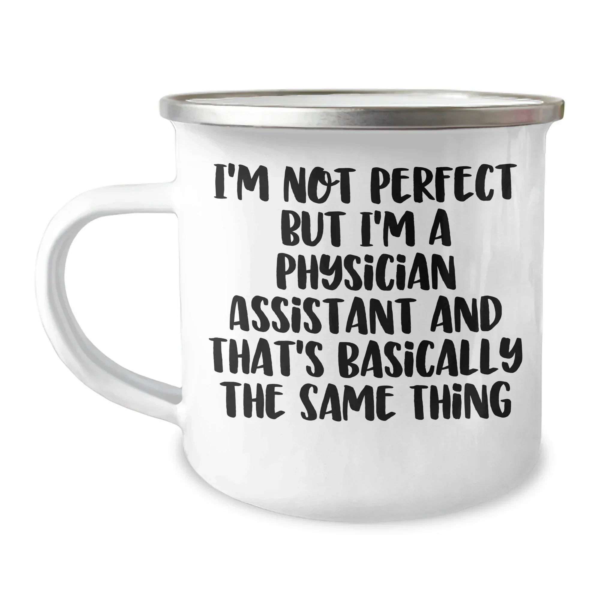Funny Physician Assistant Gifts, 'I'm Not Perfect' Camping Mug for Father's Day, Gifts from Family, Gifts for Physician Assistant, Men, Camping Mug, Stainless Steel, 12 oz