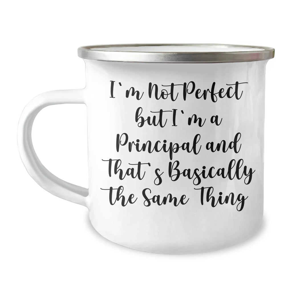 Funny Principal Gifts - 'I'm Not Perfect But I'm A Principal And That's Basically The Same Thing' Enamel Camping Mug for Graduation, Gifts from Friends to Principal, Perfect for Principal's Office