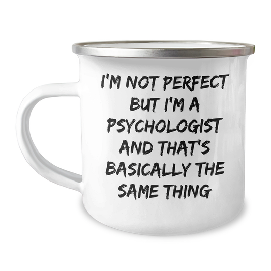 Funny Psychologist Camping Mug Gifts from Friends to Graduation with 'I'm Not Perfect But I'm A Psychologist And That's Basically The Same Thing' Quote, Perfect for Psychologist's Special Occasion - Image 1