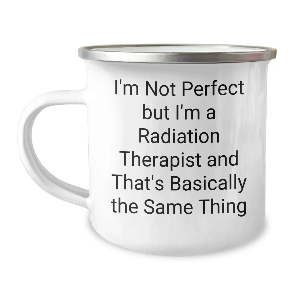 Funny Radiation Therapist Gifts, Inspirational Quote Mugs, Gifts from Friends for Radiation Therapist Graduation, 12 oz Camping Mug
