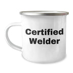 Welder Gifts: Funny 'Certified Welder' Camping Mug for Father's Day from Men to Friends