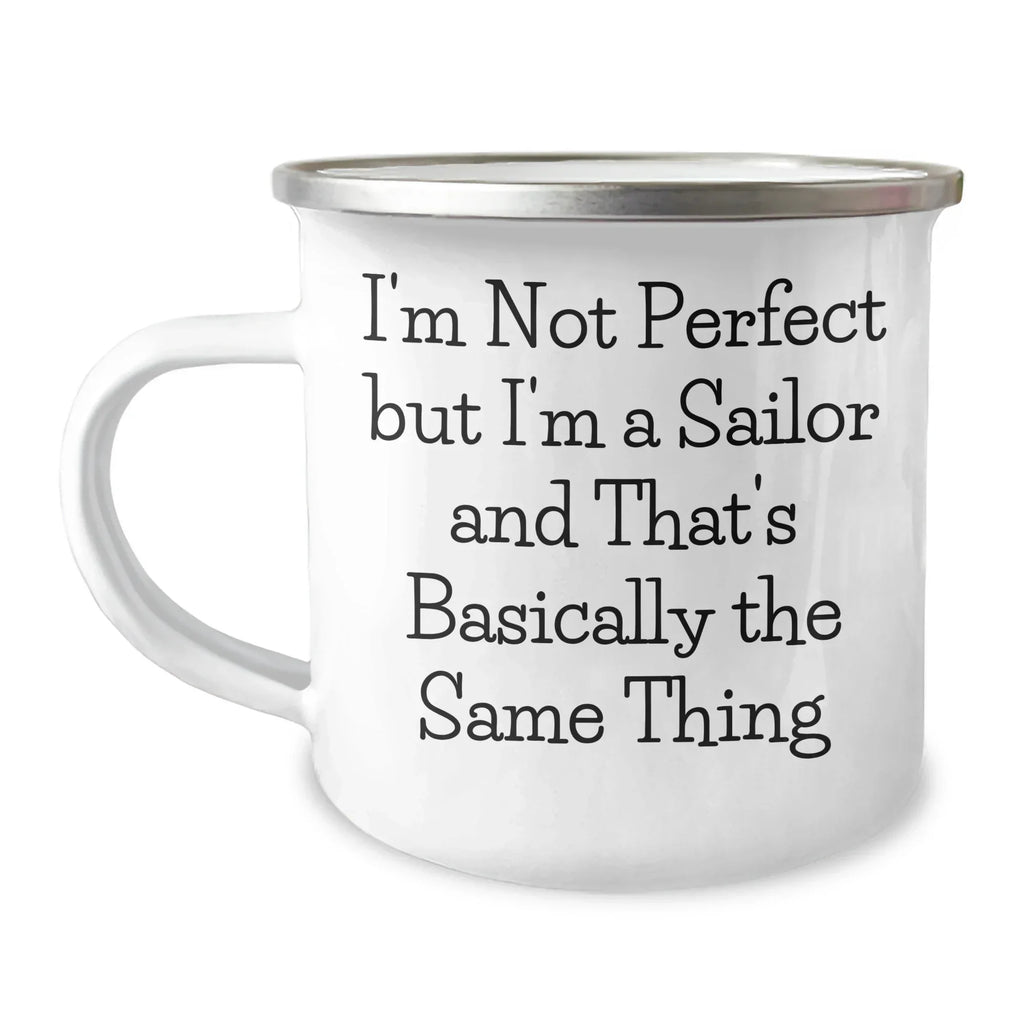 Sailor Gifts for Men, Funny Camping Mug for Graduation, I'm Not Perfect But I'm A Sailor And That's Basically The Same Thing, Gifts from Family to Sailor, Unique Sailor Gifts for Men