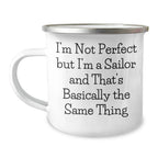 Sailor Gifts for Men, Funny Camping Mug for Graduation, I'm Not Perfect But I'm A Sailor And That's Basically The Same Thing, Gifts from Family to Sailor, Unique Sailor Gifts for Men