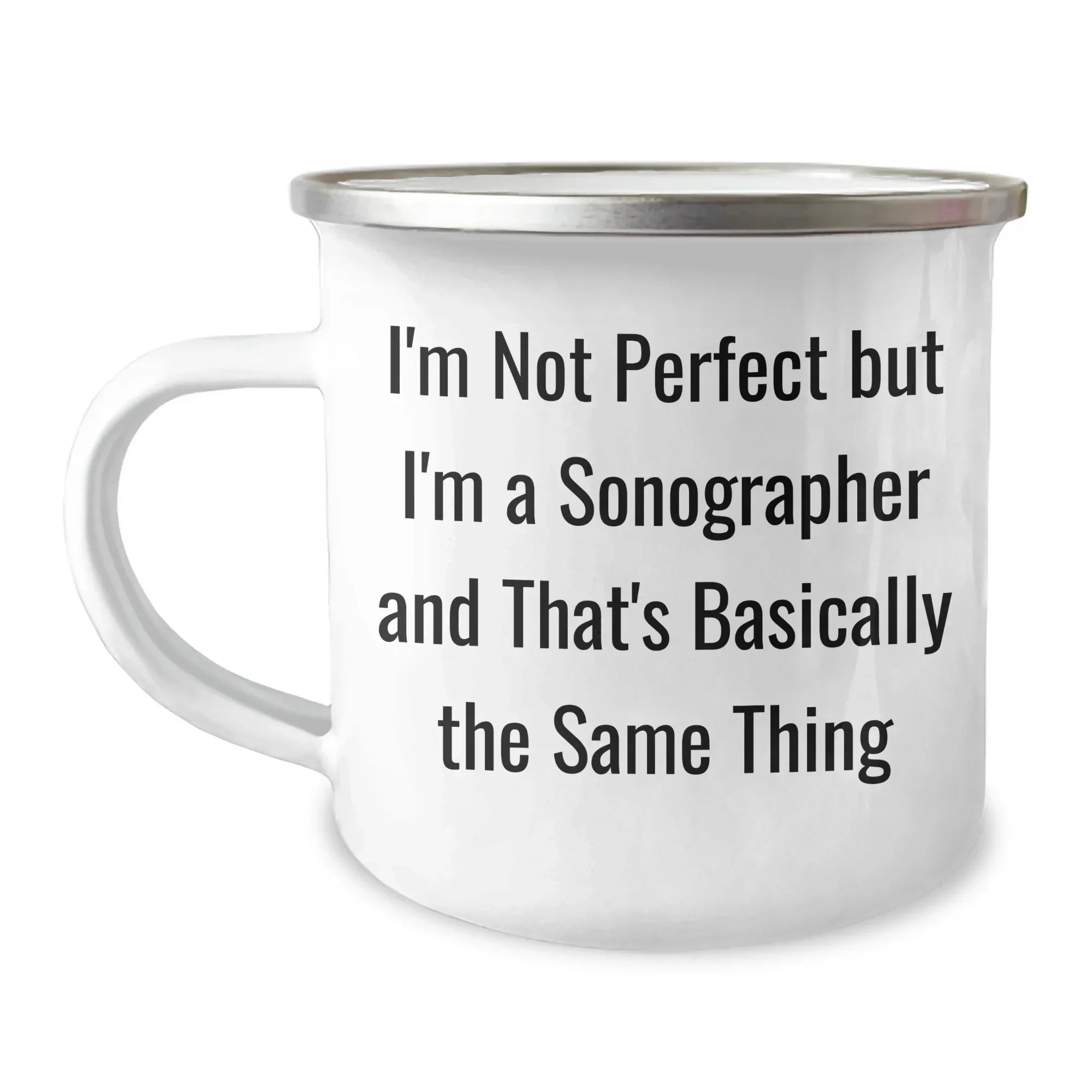 Funny Sonographer Gifts for Her - I'm Not Perfect But I'm A Sonographer And That's Basically The Same Thing Camping Mug, Mother's Day Unique Gifts from Women to Sonographer, 12 oz Stainless Steel