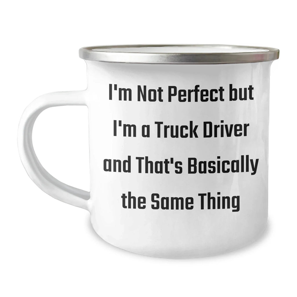 Funny Truck Driver Gifts from Men to Friends, Unique Graduation Mug for Him, 'I'm Not Perfect But I'm A Truck Driver And That's Basically The Same Thing',