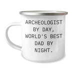 Archeologist Gifts, Camping Mug for Graduation, Funny Quote 'Archeologist By Day, World's Best Dad By Night' Gifts from Dad to Archeologist