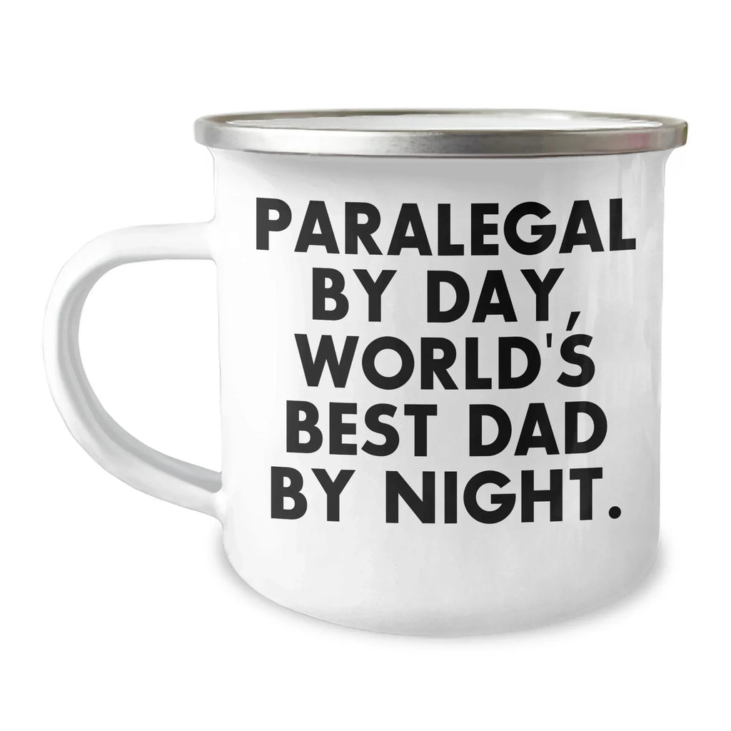 Paralegal By Day, World's Best Dad By Night. Funny Camping Mug Gifts for Paralegal Friends and Family - Gifts from Men to Paralegal Coworkers and Family