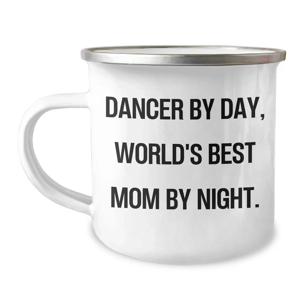 Dancer Gifts from Mom, Funny Camping Mug for Dancer by Day, World's Best Mom by Night, Graduation Unique Gifts for Dancer