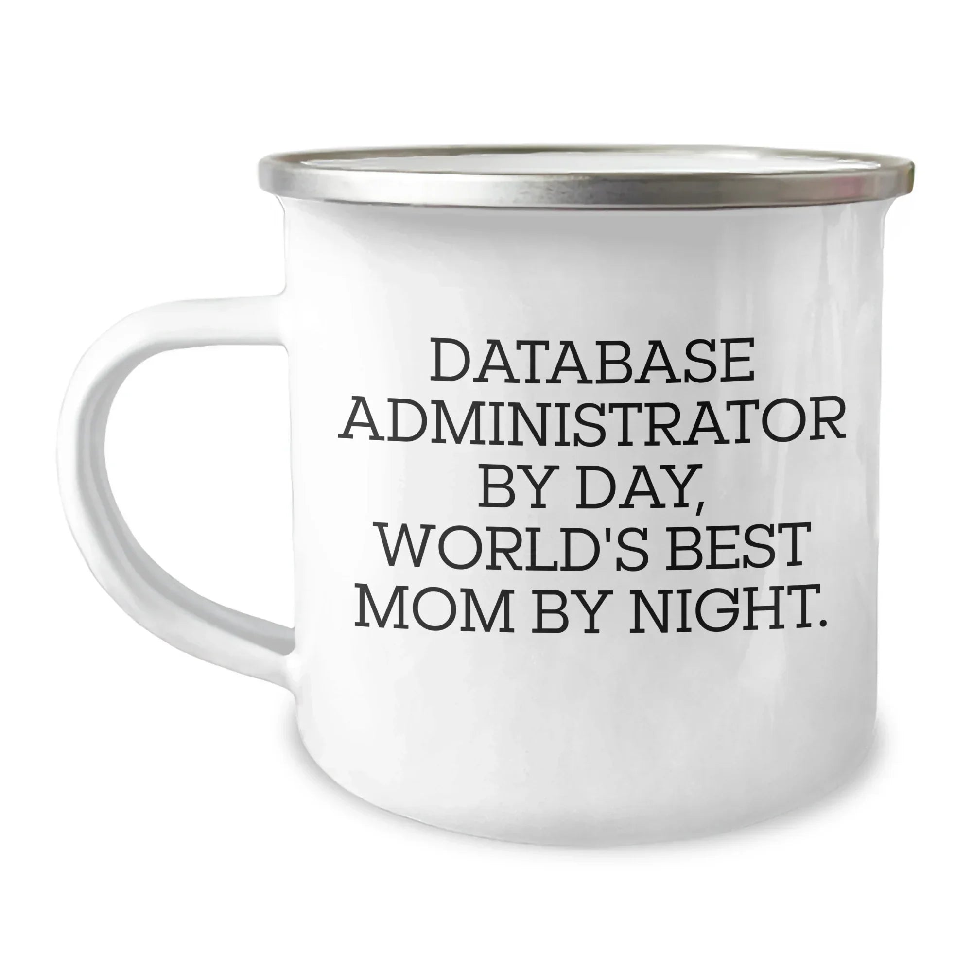 Database Administrator Gifts for Graduation - Funny Camping Mug for Dad, 'Database Administrator By Day, World's Best Mom By Night.'
