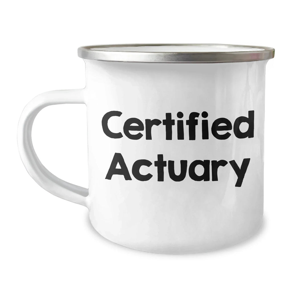 Funny Actuary Gifts for Him, Camping Mug with Quote 'Certified Actuary' from Friends, Unique Father's Day Unique Gifts for Men