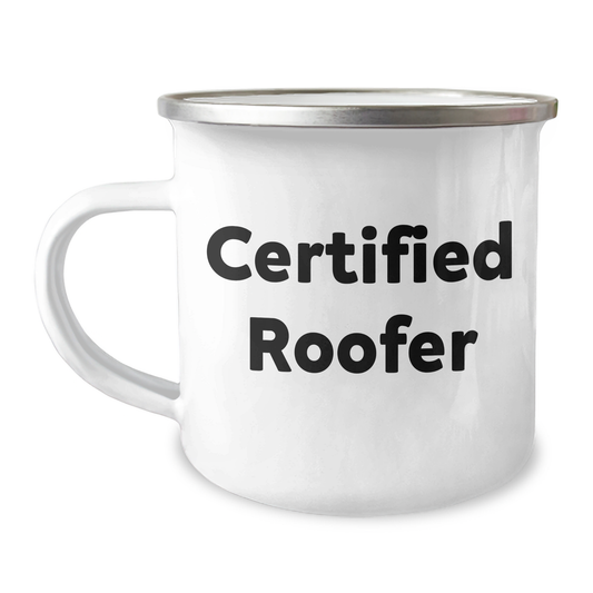 Funny Roofer Gifts for Dad - Certified Roofer Quotes - Father's Day Unique Gifts from Family - 12 oz Camping Mug - Image 1