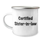 Funny Sister-in-law Gifts from Women to Sister-in-law on Father's Day - Camping Mug, 'Certified Sister-in-law' Quote, 12 oz Stainless Steel with Enamel Finish