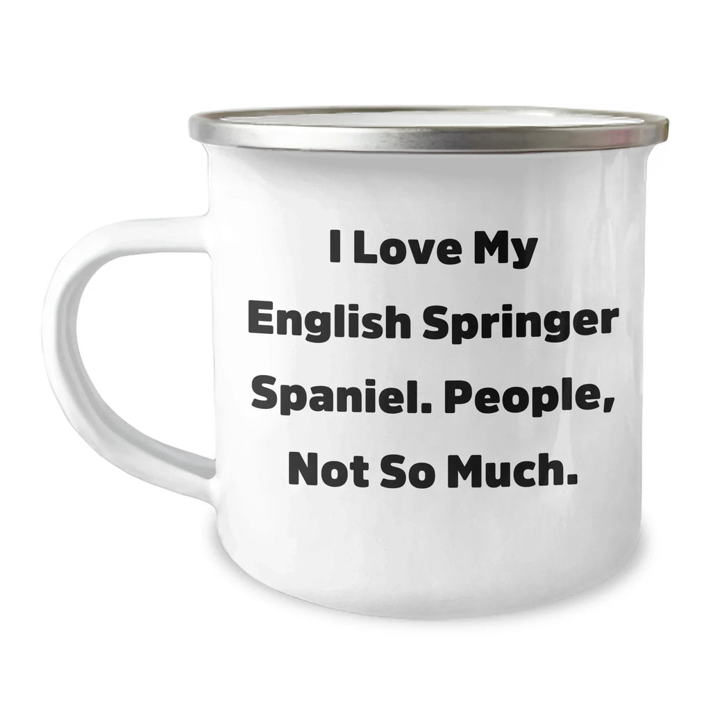 English Springer Spaniel Dog Lover's Funny Camping Mug - 'I Love My English Springer Spaniel. People, Not So Much.' Gifts from Mom to Dad for Father's Day