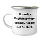 English Springer Spaniel Dog Lover's Funny Camping Mug - 'I Love My English Springer Spaniel. People, Not So Much.' Gifts from Mom to Dad for Father's Day
