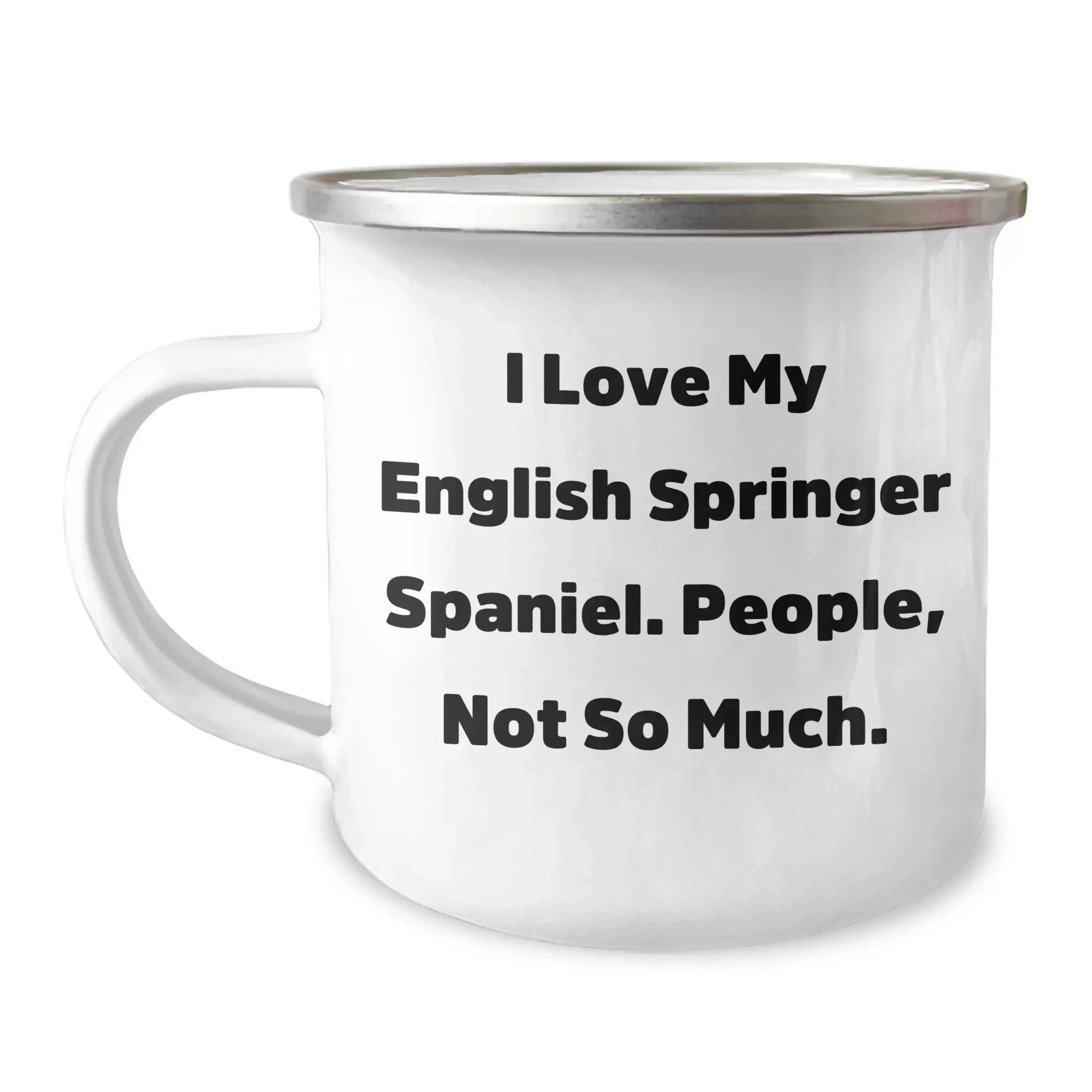 English Springer Spaniel Dog Lover's Funny Camping Mug - 'I Love My English Springer Spaniel. People, Not So Much.' Gifts from Mom to Dad for Father's Day