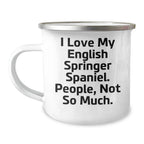 English Springer Spaniel Dog Camping Mug - 'I Love My English Springer Spaniel. People, Not So Much.' Funny Quote Gifts from Friends to Family