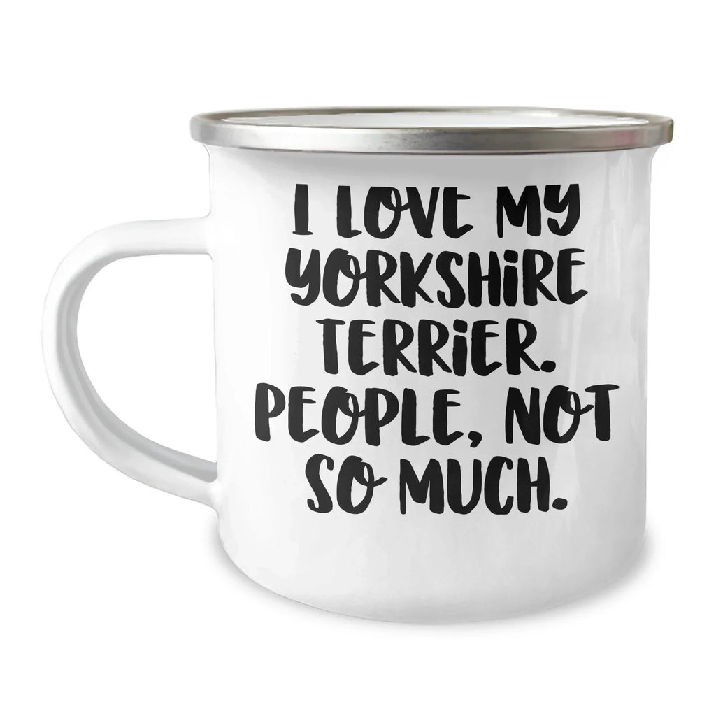 Funny Yorkshire Terrier Dog Lover Gifts from Friends to Family, Unique Camping Mugs for Dad on Father's Day, 'I Love My Yorkshire Terrier. People, Not So Much.' Quote