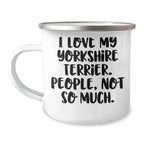 Funny Yorkshire Terrier Dog Lover Gifts from Friends to Family, Unique Camping Mugs for Dad on Father's Day, 'I Love My Yorkshire Terrier. People, Not So Much.' Quote