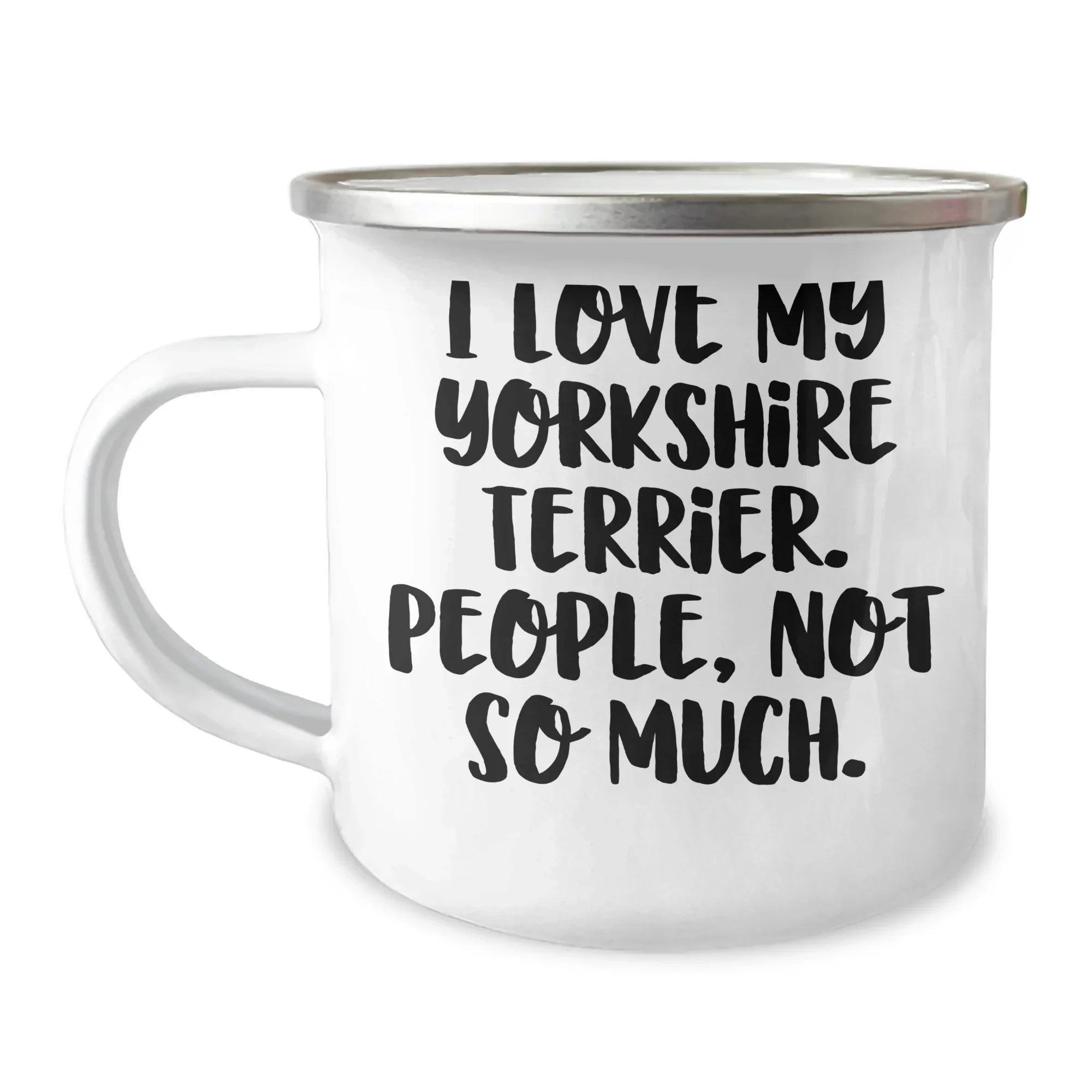 Funny Yorkshire Terrier Dog Lover Gifts from Friends to Family, Unique Camping Mugs for Dad on Father's Day, 'I Love My Yorkshire Terrier. People, Not So Much.' Quote