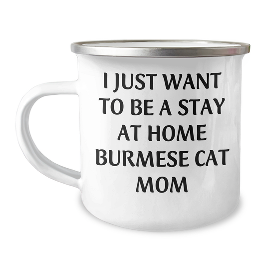 Funny Burmese Cat Mom Gifts for Men, I Just Want To Be A Stay At Home Burmese Cat Mom, Camping Mug for Father's Day, Gifts from Family, Burmese Cat Lovers - Burmese Cat Mom Mug - Image 1