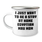 Egyptian Mau Cat Mom's Funny Camping Mug, Gifts from Mom to Dad for Father's Day, 'I Just Want To Be A Stay At Home Mom', 12 oz Stainless Steel Enamel Finish