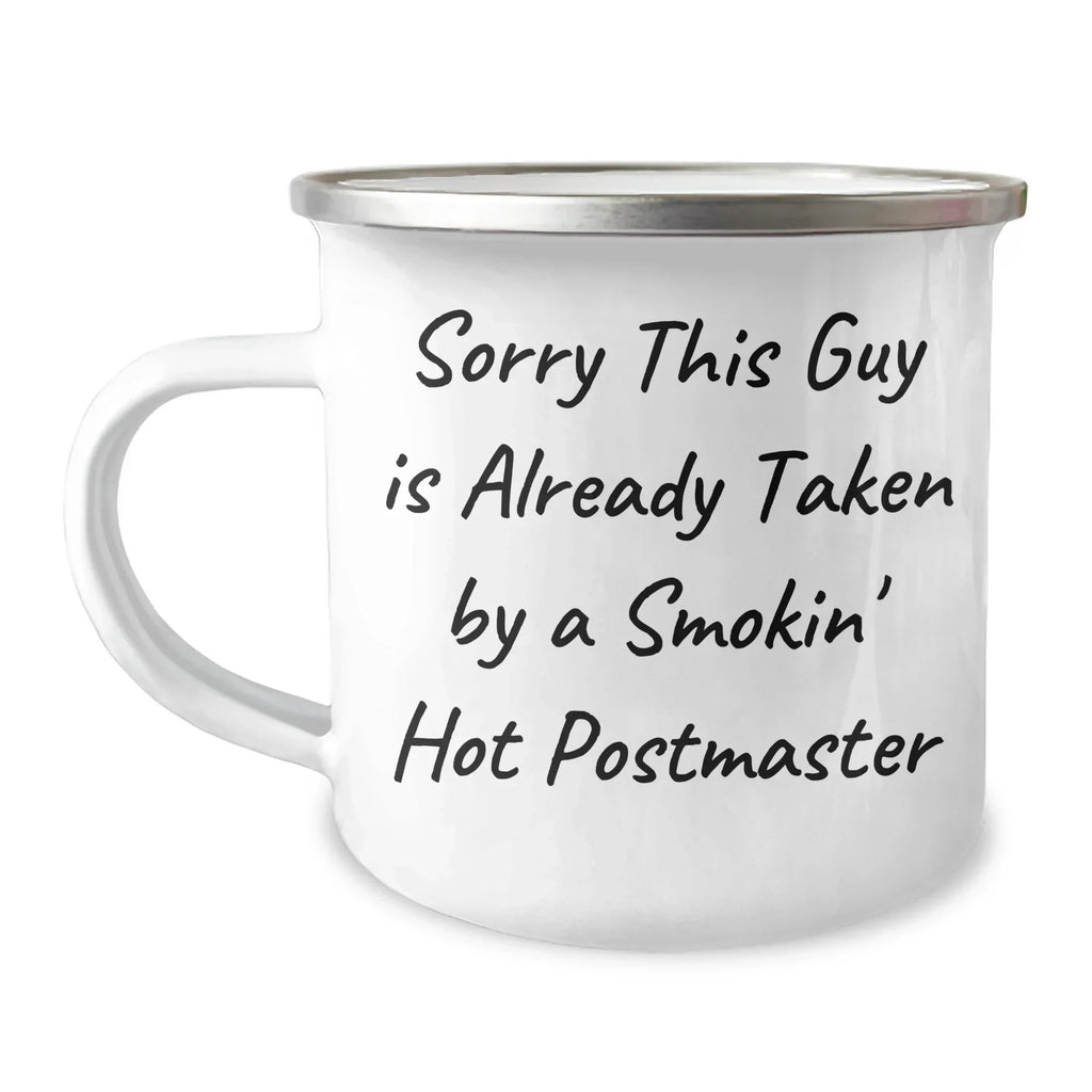 Funny Postmaster Gifts, Sorry This Guy Is Already Taken By A Smokin' Hot Postmaster, Camping Mug for Men or Women, Gifts from Family, Friends or Coworkers, Father's Day Unique Gifts
