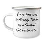 Funny Postmaster Gifts, Sorry This Guy Is Already Taken By A Smokin' Hot Postmaster, Camping Mug for Men or Women, Gifts from Family, Friends or Coworkers, Father's Day Unique Gifts