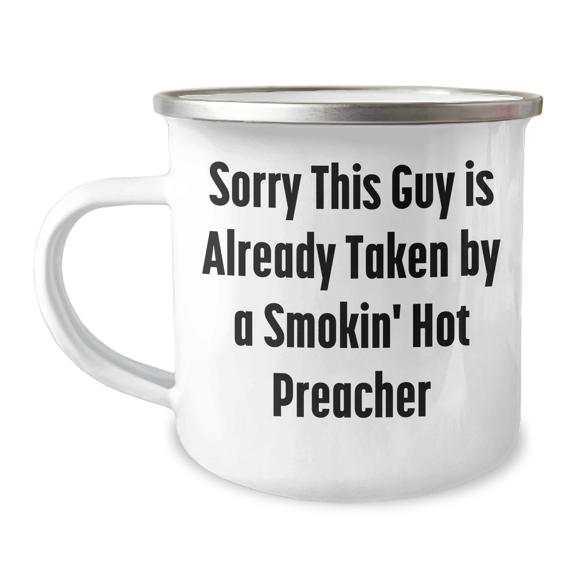 Funny Preacher Camping Mug - Gifts from Friends to a Smokin' Hot Preacher on Father's Day, Sorry This Guy Is Already Taken - 12 oz Stainless Steel with Enamel Finish - Image 1