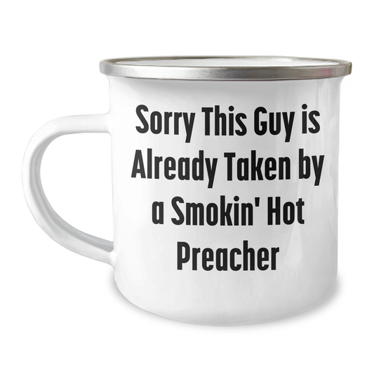 Funny Preacher Camping Mug - Gifts from Friends to a Smokin' Hot Preacher on Father's Day, Sorry This Guy Is Already Taken - 12 oz Stainless Steel with Enamel Finish - Image 1