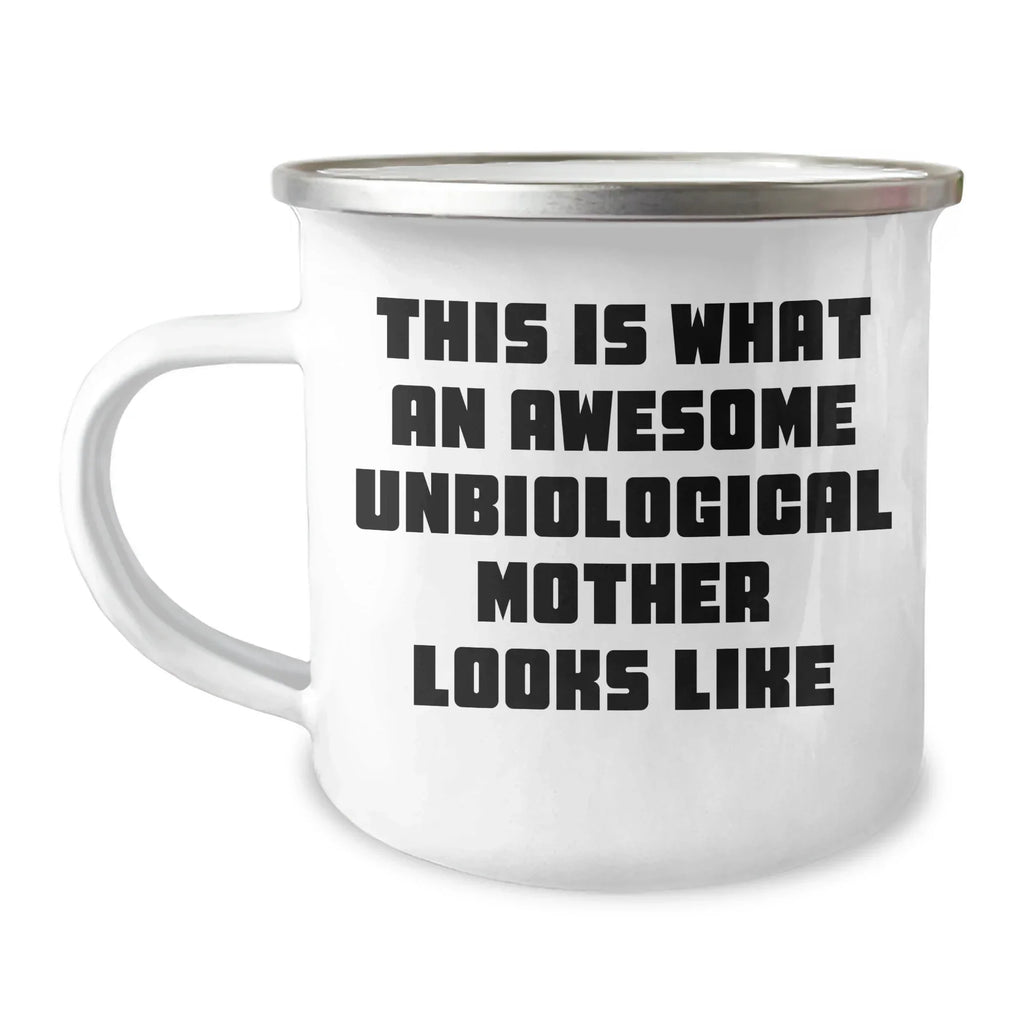 Unbiological Mother Gifts, Funny Quote, Camping Mug for Her, Gifts from Men, Unique Father's Day Unique Gifts for Unbiological Mother