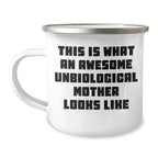 Unbiological Mother Gifts, Funny Quote, Camping Mug for Her, Gifts from Men, Unique Father's Day Unique Gifts for Unbiological Mother