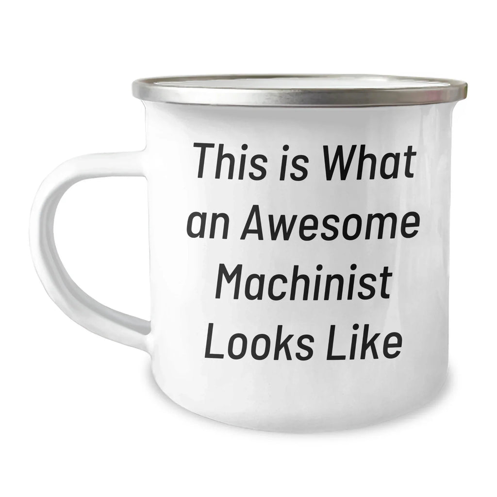 Funny Machinist Gifts: This Is What An Awesome Machinist Looks Like - Gifts from Men to Machinist Friends - 12 oz Stainless Steel Camping Mug