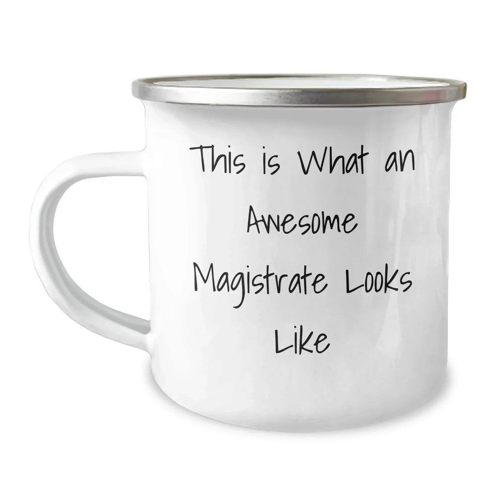 Magistrate's Camping Mug Gift, Funny Quote, Father's Day Unique Gifts from Men to Magistrate, 12 oz Stainless Steel