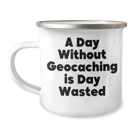 Geocaching Enthusiasts' Delight, Funny 'A Day Without Geocaching Is Day Wasted' Gifts for Men on Father's Day, Camping Mug - Image 1