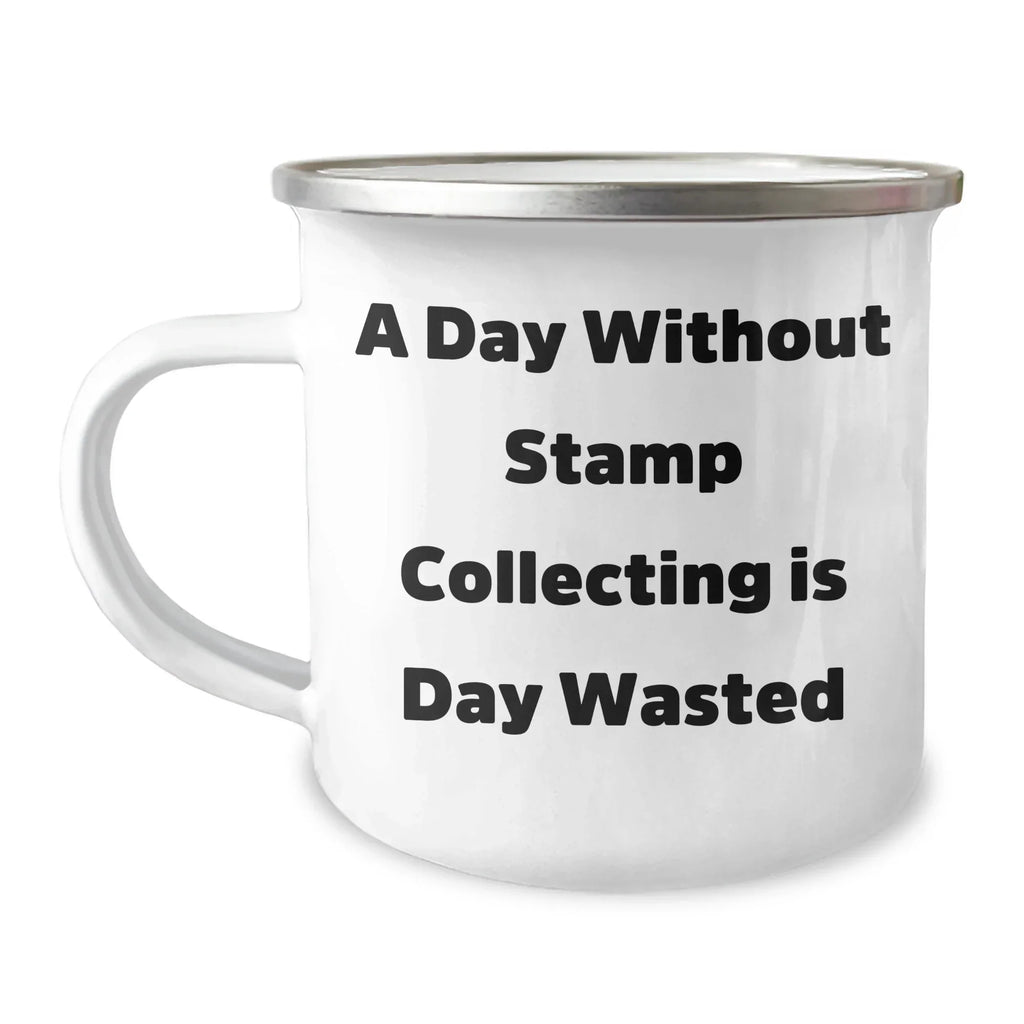 Funny Stamp Collecting Gifts for Men, 'A Day Without Stamp Collecting Is Day Wasted' Camping Mug, Unique Father's Day Unique Gifts from Family, Friends, or Coworkers