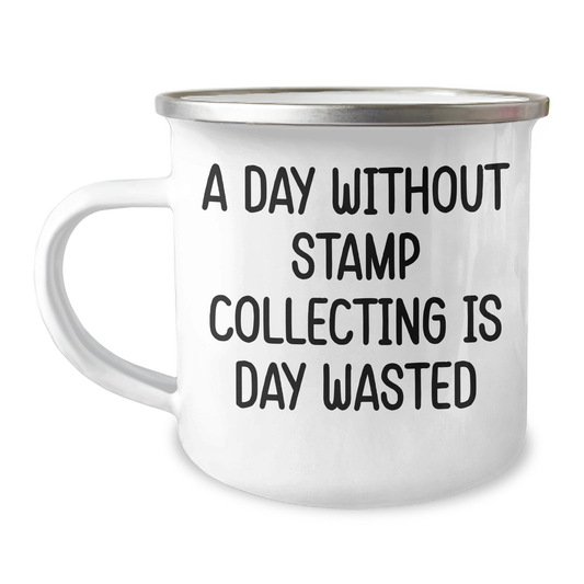 Funny Stamp Collecting Gifts from Men for Father's Day - 'A Day Without Stamp Collecting Is Day Wasted' Camping Mug, 12 oz Stainless Steel with Enamel Finish - Image 1