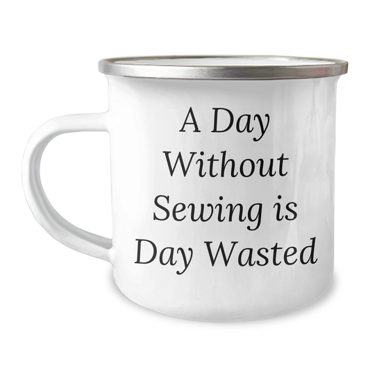 Sewing Enthusiasts' Gift, Funny Quote, 12 oz Stainless Steel Camping Mug for Men and Women, Gifts from Family for Father's Day - Image 1
