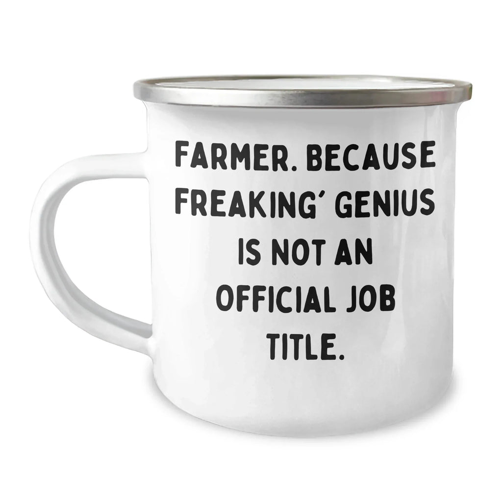 Farmer Funny Gifts from Friends for Graduation Unique Farmer Camping Mug, 'Farmer. Because Freaking' genius Is Not An Official Job Title.' Quote, 12 oz Stainless Steel with Enamel Finish