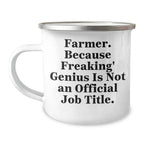 Funny Farmer Gifts from Friends to Family - Men's Camping Mug for Graduation with 'Farmer. Because Freaking' genius Is Not An Official Job Title.' Quote