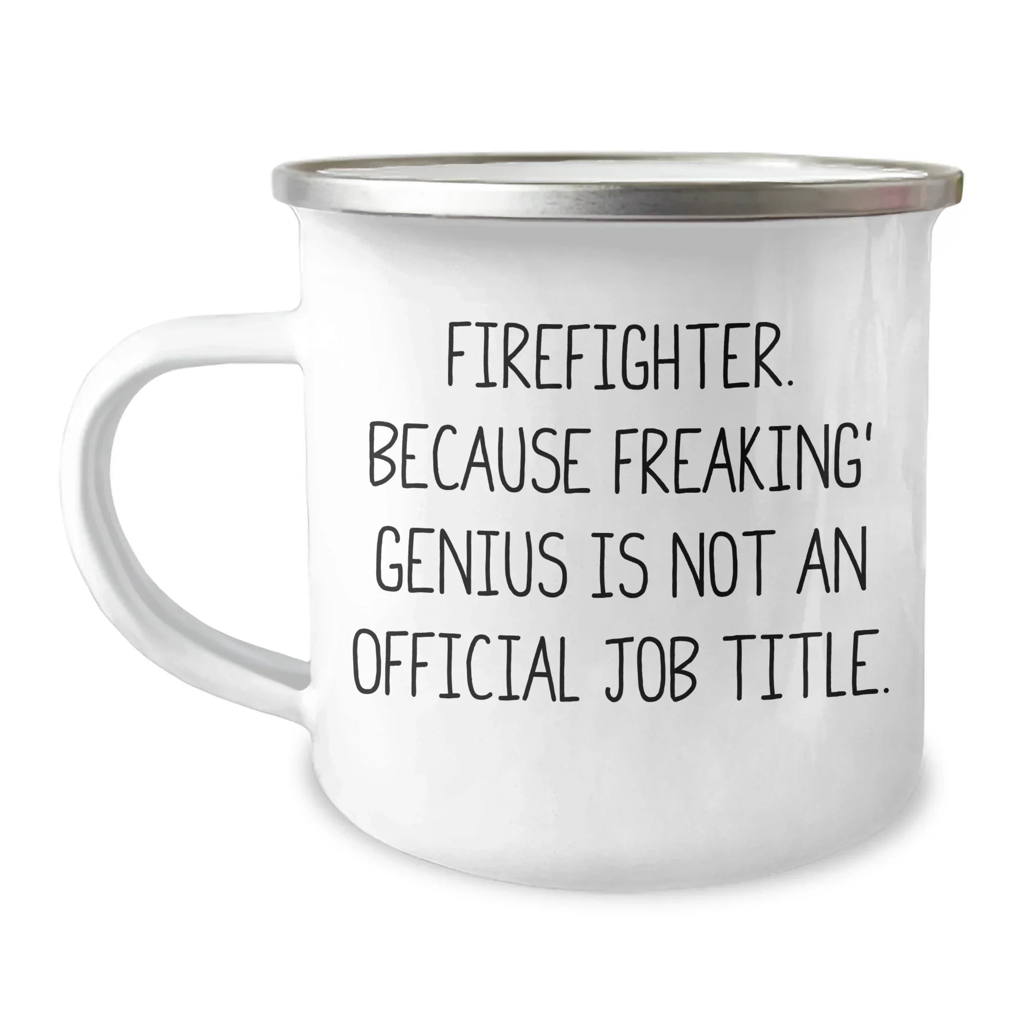 Funny Firefighter Gifts from Family to Firefighter, Camping Mug for Graduation, 'Firefighter. Because Freaking' genius Is Not An Official Job Title.' Quote