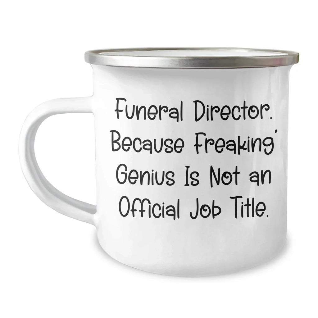 Funny Funeral Director Gifts, Camping Mug for Graduation, 'Because Freaking' genius Is Not An Official Job Title.' Gifts from Family for Funeral Director