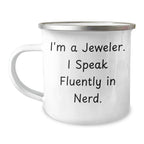 Funny Jeweler Gifts from Friends, Unique Camping Mug for Mother's Day - 'I'm A Jeweler. I Speak Fluently In genius.'