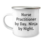 Nurse Practitioner Gifts By Day, Ninja By Night. Funny Camping Mug for Father's Day - Gifts from Family to Nurse Practitioner