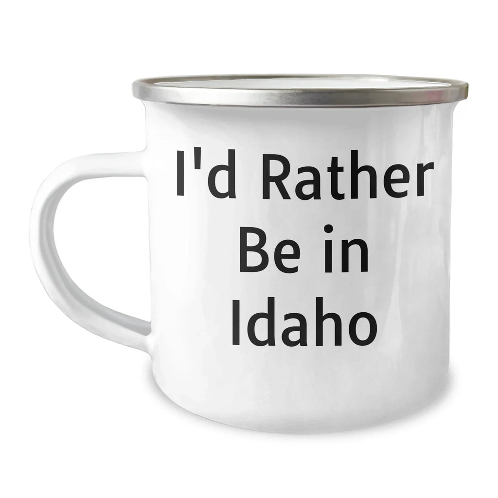 Funny Idaho Camping Mug for Dad - 'I'd Rather Be in Idaho' Gifts from Family - Unique Father's Day Present