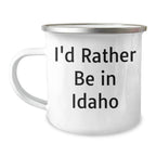 Funny Idaho Camping Mug for Dad - 'I'd Rather Be in Idaho' Gifts from Family - Unique Father's Day Present